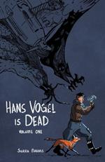 Hans Vogel Is Dead Volume 1