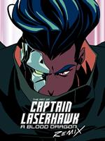 The Art of Captain Laserhawk: A Blood Dragon Remix