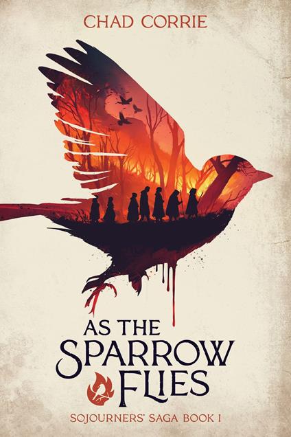 As the Sparrow Flies: Sojourners' Saga Book I - Chad Corrie - ebook