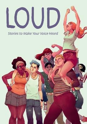 Loud: Stories to Make Your Voice Heard - Anna Cercignano,Eleonora Antonioni,Maurizia Rubino - cover