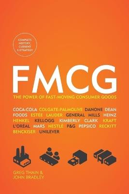 Fmcg: The Power of Fast-Moving Consumer Goods - John Bradley,Greg Thain - cover