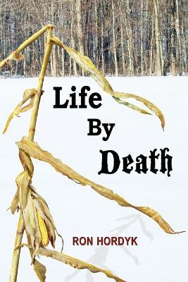 Life By Death - Ron Hordyk - cover