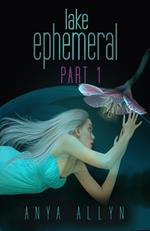 Lake Ephemeral Part 1