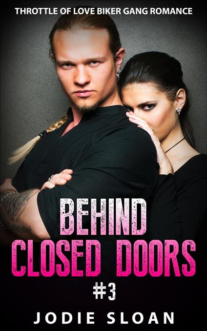 Behind Closed Doors #3 (Throttle of Love Biker Gang Romance)