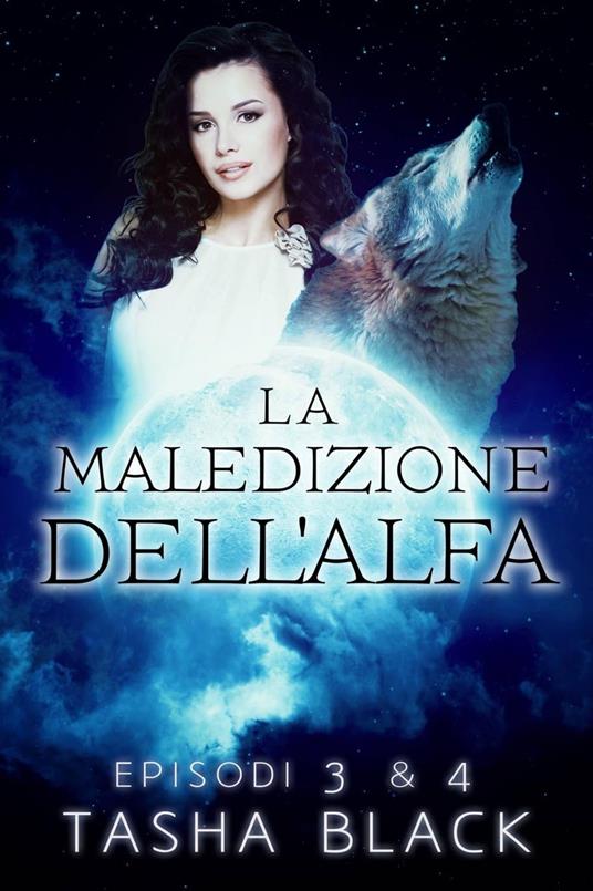 La maledizione dell'alfa: Episodi 3 & 4 - Tasha Black - ebook