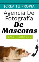 Crea tu propia agencia de fotográfia de mascotas