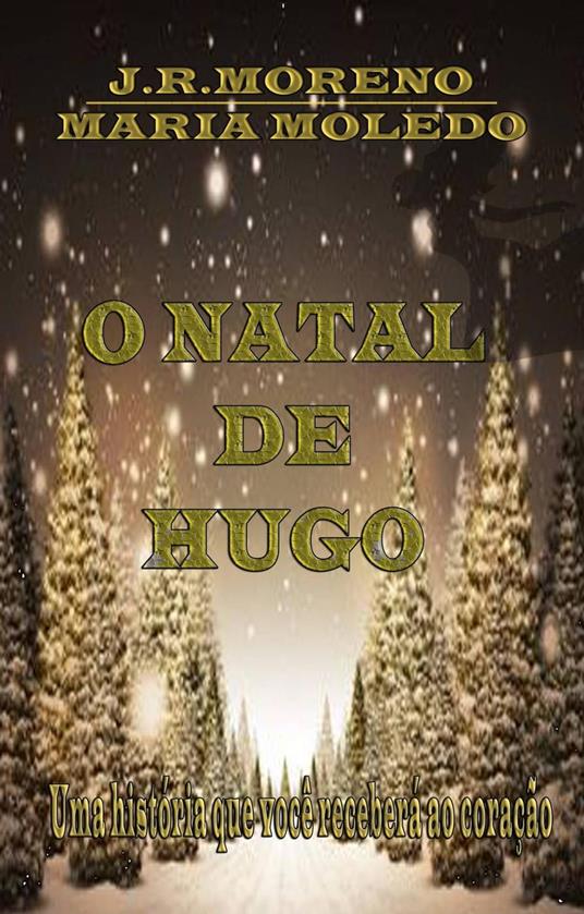 O Natal de Hugo - MARIA MOLEDO,JOSE RAMON MORENO BERMEJO - ebook