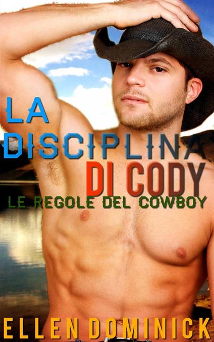 La disciplina di Cody: le regole del cowboy - Ellen Dominick - ebook