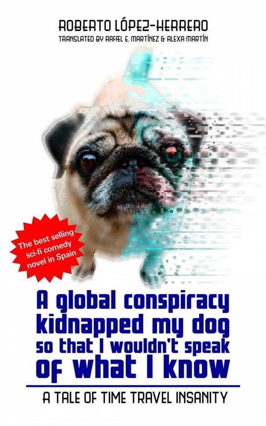 A global conspiracy kidnapped my dog so that I wouldn't speak of what I know