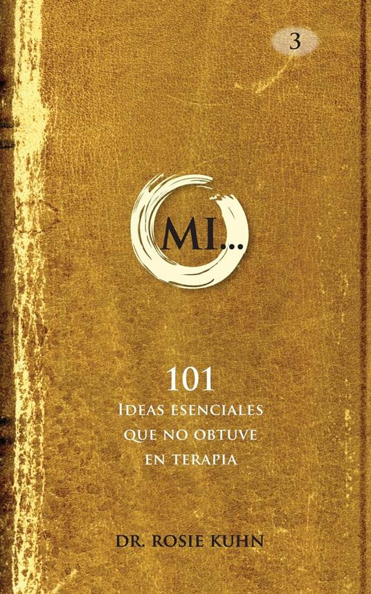 MI... 101 Ideas esenciales que no obtuve en terapia