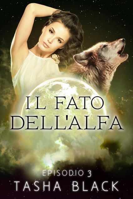 Il fato dell'alfa: episodio 3 - Tasha Black - ebook