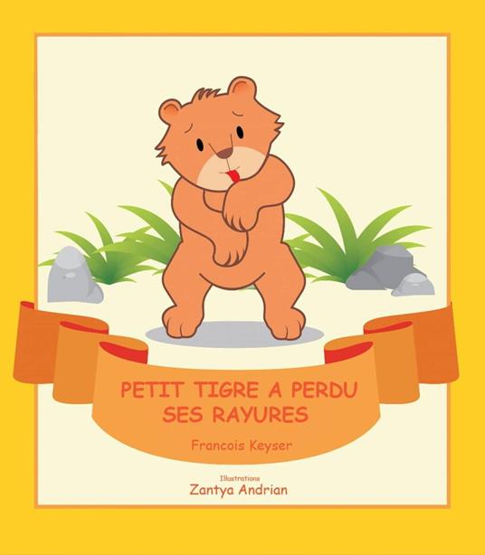 Petit tigre a perdu ses rayures - Francois Keyser - ebook