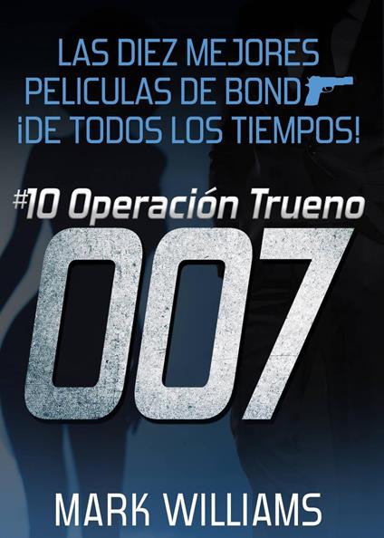 Las diez mejores películas de Bond… ¡de todos los tiempos! #10 Operación Trueno