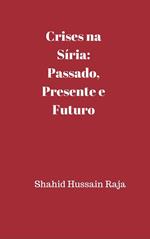 Crises na Síria: Passado, presente e futuro