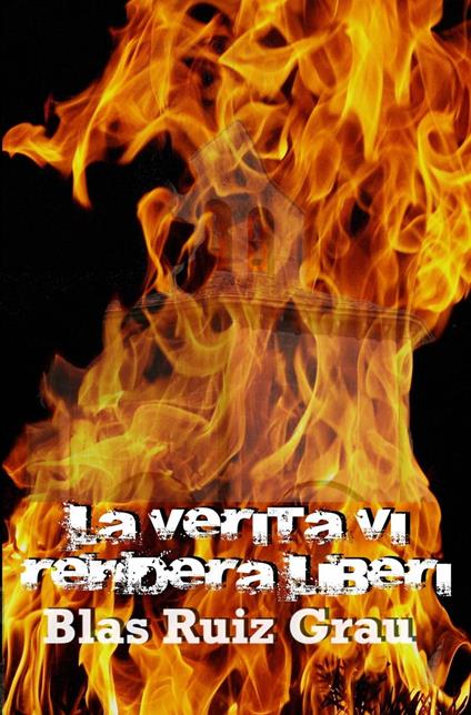 La verità vi renderà liberi - Blas Ruiz Grau - ebook