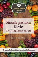 Ricette per una dieta anti-infiammatoria: 30 veloci e facili spuntini per combattere l’infiammazione