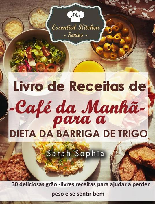 Livro de Receitas de Café da Manhã para a Dieta da Barriga de Trigo