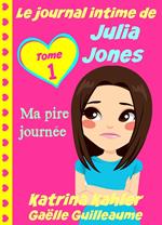 Le journal intime de Julia Jones - Ma pire journée !