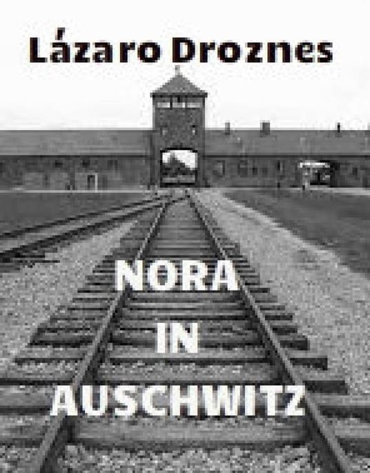 Nora in Auschwitz - Lázaro Droznes - ebook