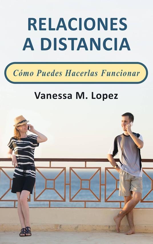 Relaciones A Distancia: Cómo Puedes Hacerlas Funcionar