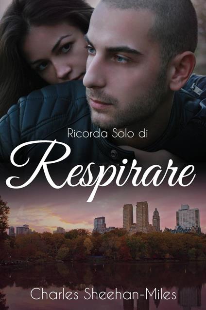 Ricorda Solo di Respirare - Charles Sheehan-Miles - ebook