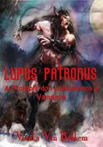 Lupus Patronus A Profecia dos Lobisomens e Vampiros