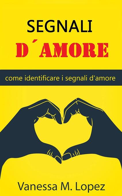 Segnali d'amore: come identificare i segnali d'amore - Vanessa M. Lopez - ebook