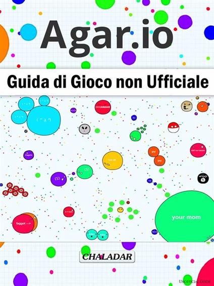 Agar.io Guida Di Gioco Non Ufficiale - HIDDENSTUFF ENTERTAINMENT,Valeria Ciccotti - ebook