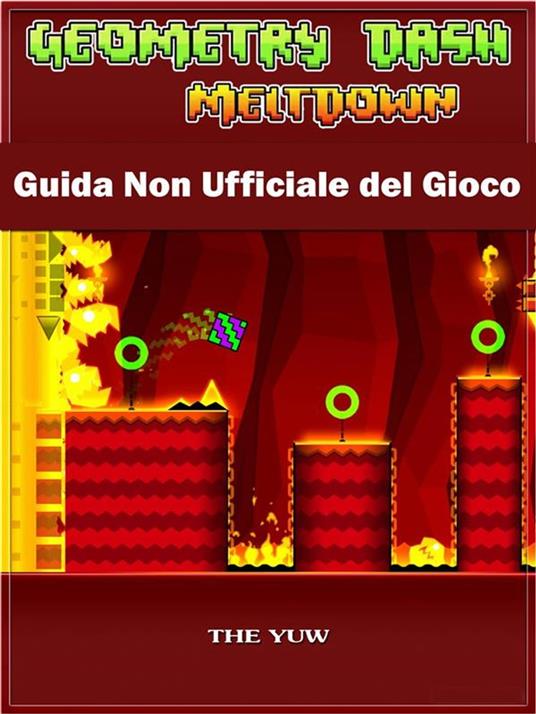 Geometry Dash Meltdown Guida Non Ufficiale Del Gioco - HIDDENSTUFF ENTERTAINMENT,Stefania Pezzato - ebook