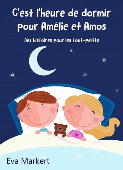 C'est l'heure de dormir pour Amélie et Amos - Des histoires pour les tout-petits - Eva Markert - ebook