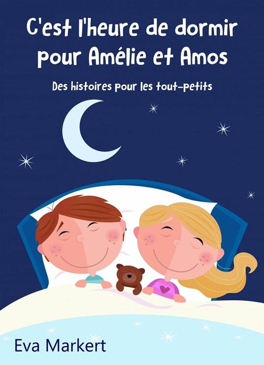 C'est l'heure de dormir pour Amélie et Amos - Des histoires pour les tout-petits - Eva Markert - ebook