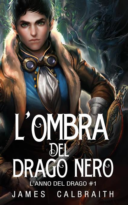 L'Ombra del Drago Nero (L'Anno del Drago #1) - James Calbraith - ebook