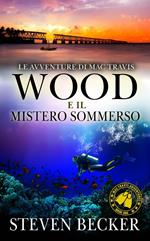 Le avventure di Mac Travis - Wood e il mistero sommerso