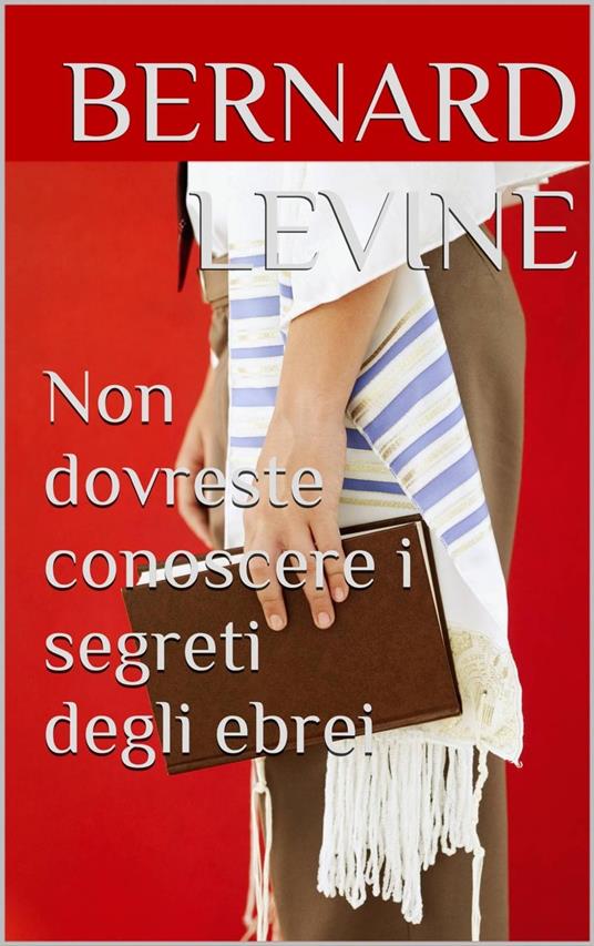 Non dovreste conoscere i segreti degli ebrei - Bernard Levine - ebook