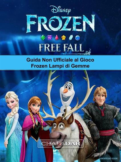 Guida Non Ufficiale Al Gioco Frozen Lampi Di Gemme - Abbott, Josh - Ebook -  EPUB2 con Adobe DRM