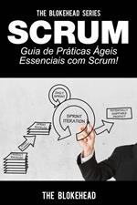 Scrum - Guia de Práticas Ágeis Essenciais com Scrum!