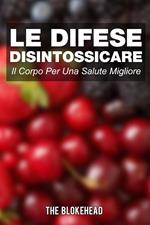 Le Difese Disintossicare Il Corpo Per Una Salute Migliore