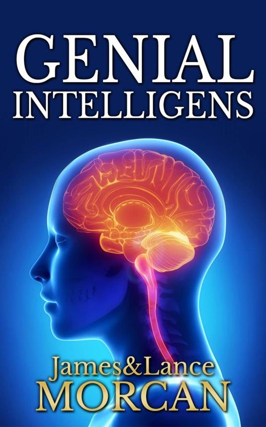Genial Intelligens - James Morcan,Lance Morcan - ebook