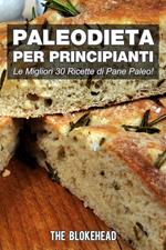 PaleoDieta Per Principianti Le Migliori 30 Ricette di Pane Paleo!