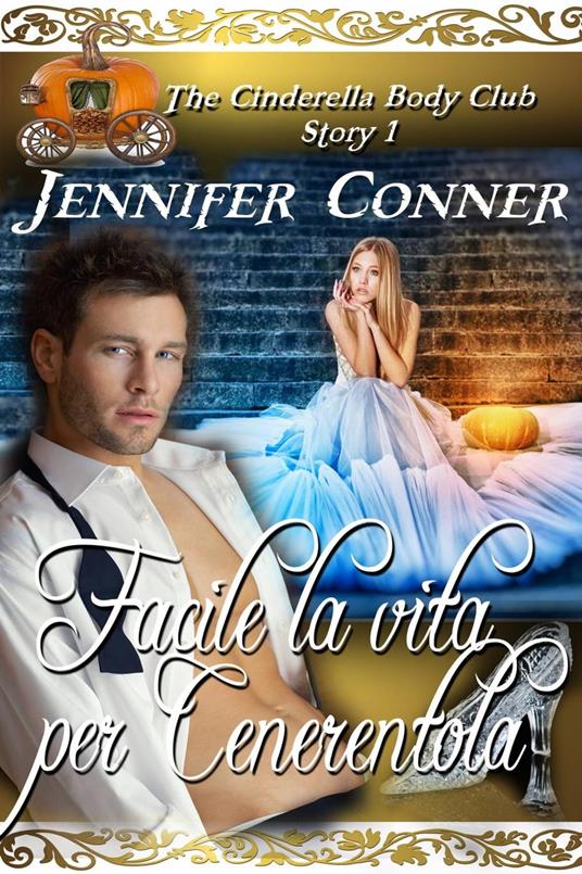 Facile la vita per Cenerentola - Jennifer Conner - ebook