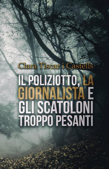 Il poliziotto, la giornalista e gli scatoloni troppo pesanti - Clara Tiscar i Castells - ebook