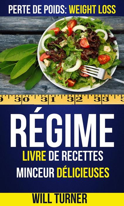 Régime : Livre de recettes minceur délicieuses (Perte De Poids: Weight Loss)