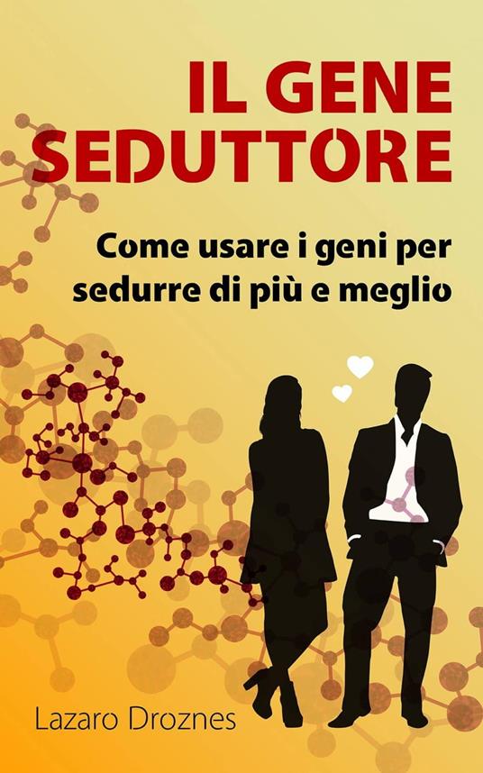 Il Gene Seduttore - Lázaro Droznes - ebook