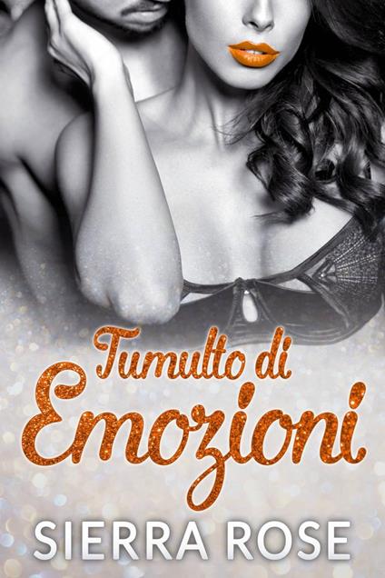 Tumulto di Emozioni - Sierra Rose - ebook