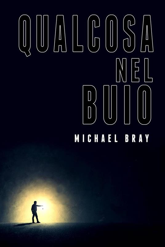 Qualcosa nel buio - Michael Bray - ebook