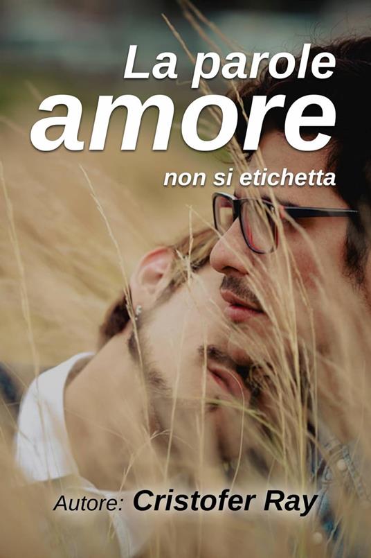 La parola amore non si etichetta - Cristofer Ray - ebook