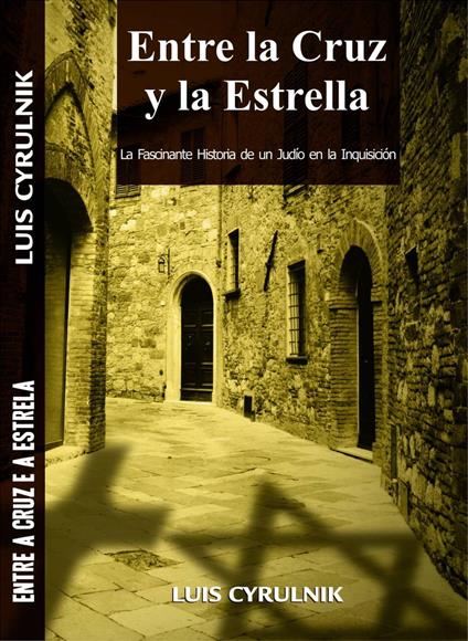 Entre la Cruz y la Estrella - La Fascinante Historia de un Judío en la Inquisición