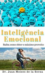 A Inteligência Emocional Aprenda a Tirar O Máximo Proveito