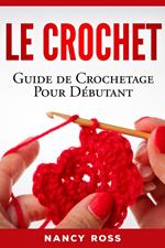 Le crochet: Guide de crochetage pour débutant