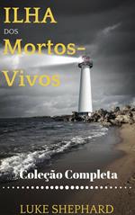 Ilha dos Mortos-Vivos (Coleção Completa)